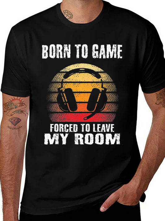 Gamer T-Shirt - Born to Game Forced to Leave My Room