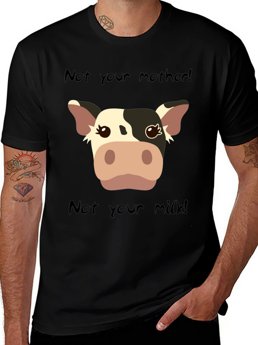 Vegan Cow T-Shirt - Not Your Mother Not Your Milk!