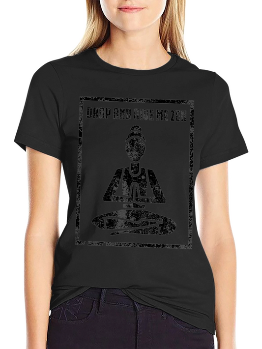 Drop and Give Me Zen T-Shirt - Meditation Tee