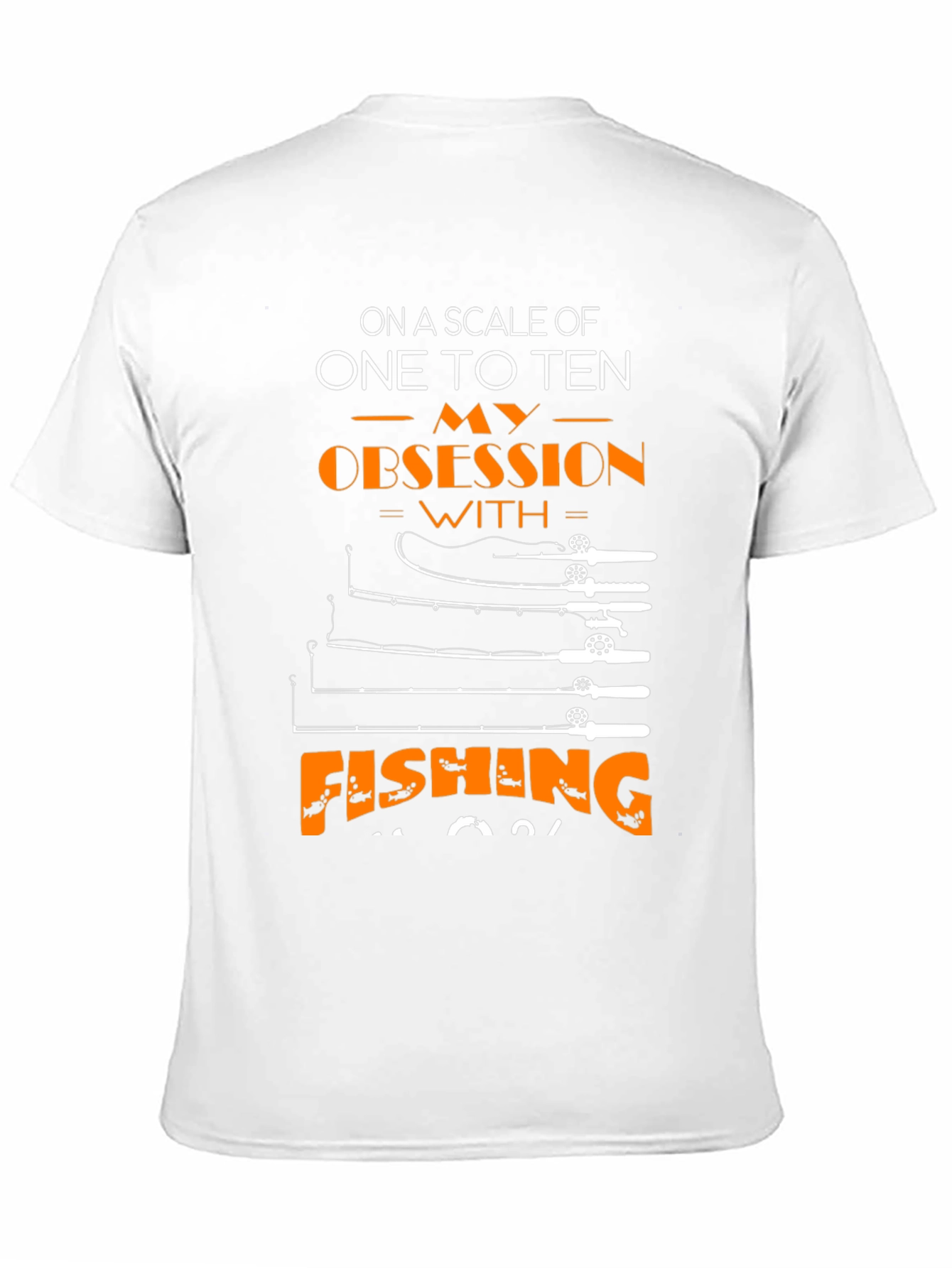 Fishing Obsession T-Shirt - Scale of Ten!