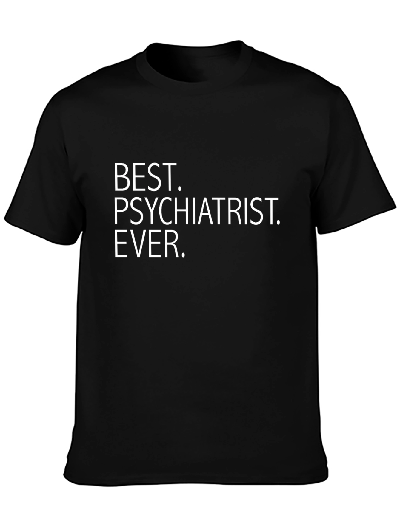Best Psychiatrist Ever Black T-Shirt