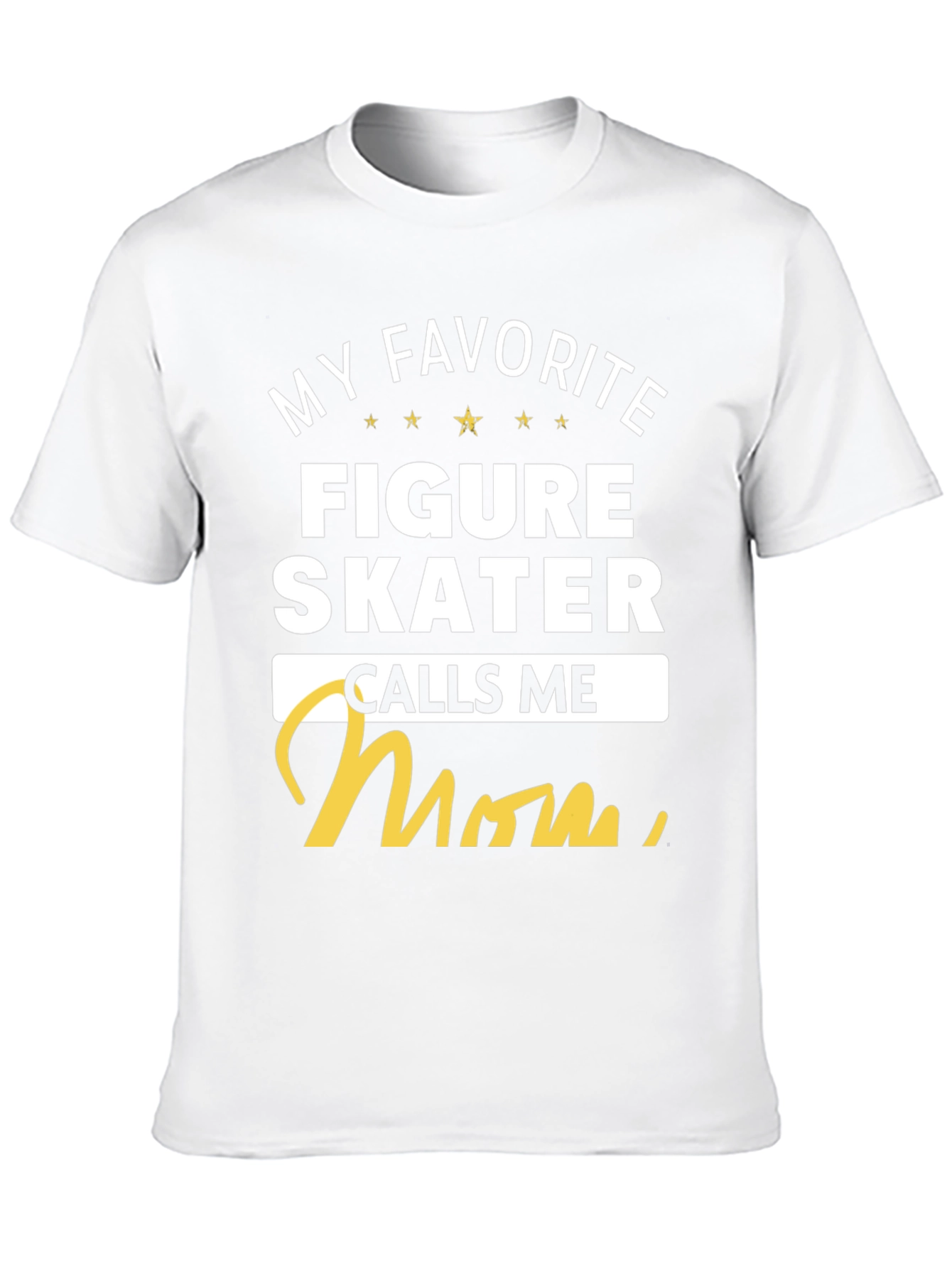 My Favorite Figure Skater Calls Me Mom T-Shirt