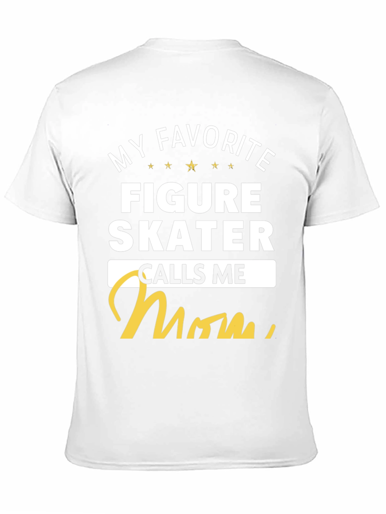 My Favorite Figure Skater Calls Me Mom T-Shirt