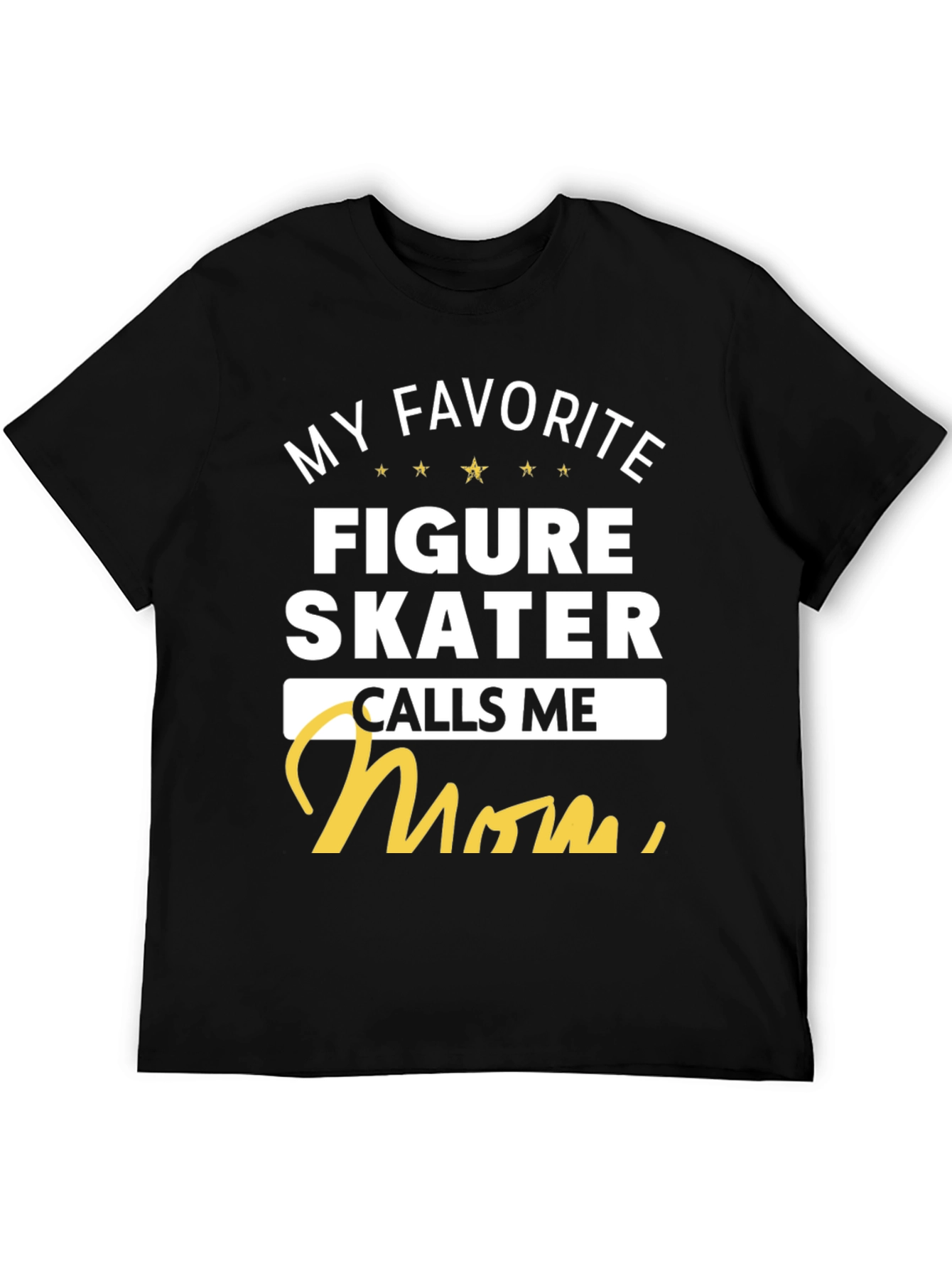My Favorite Figure Skater Calls Me Mom T-Shirt