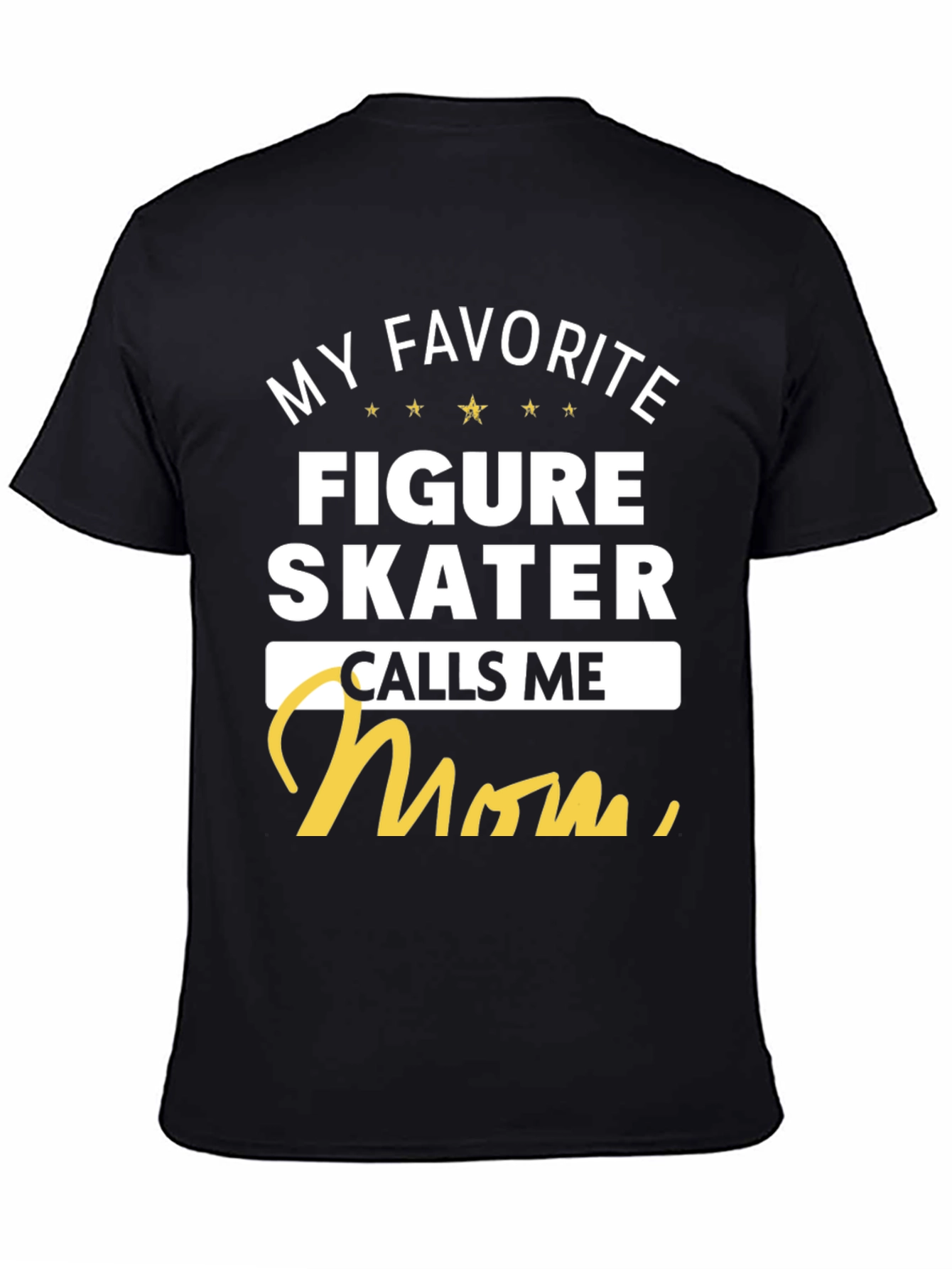 My Favorite Figure Skater Calls Me Mom T-Shirt