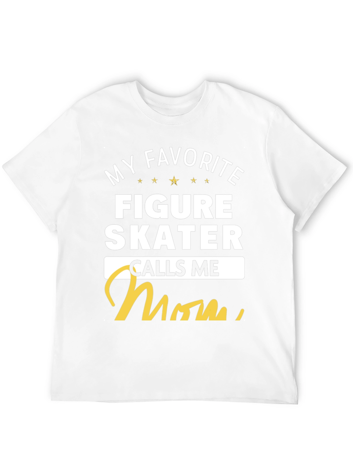 My Favorite Figure Skater Calls Me Mom T-Shirt