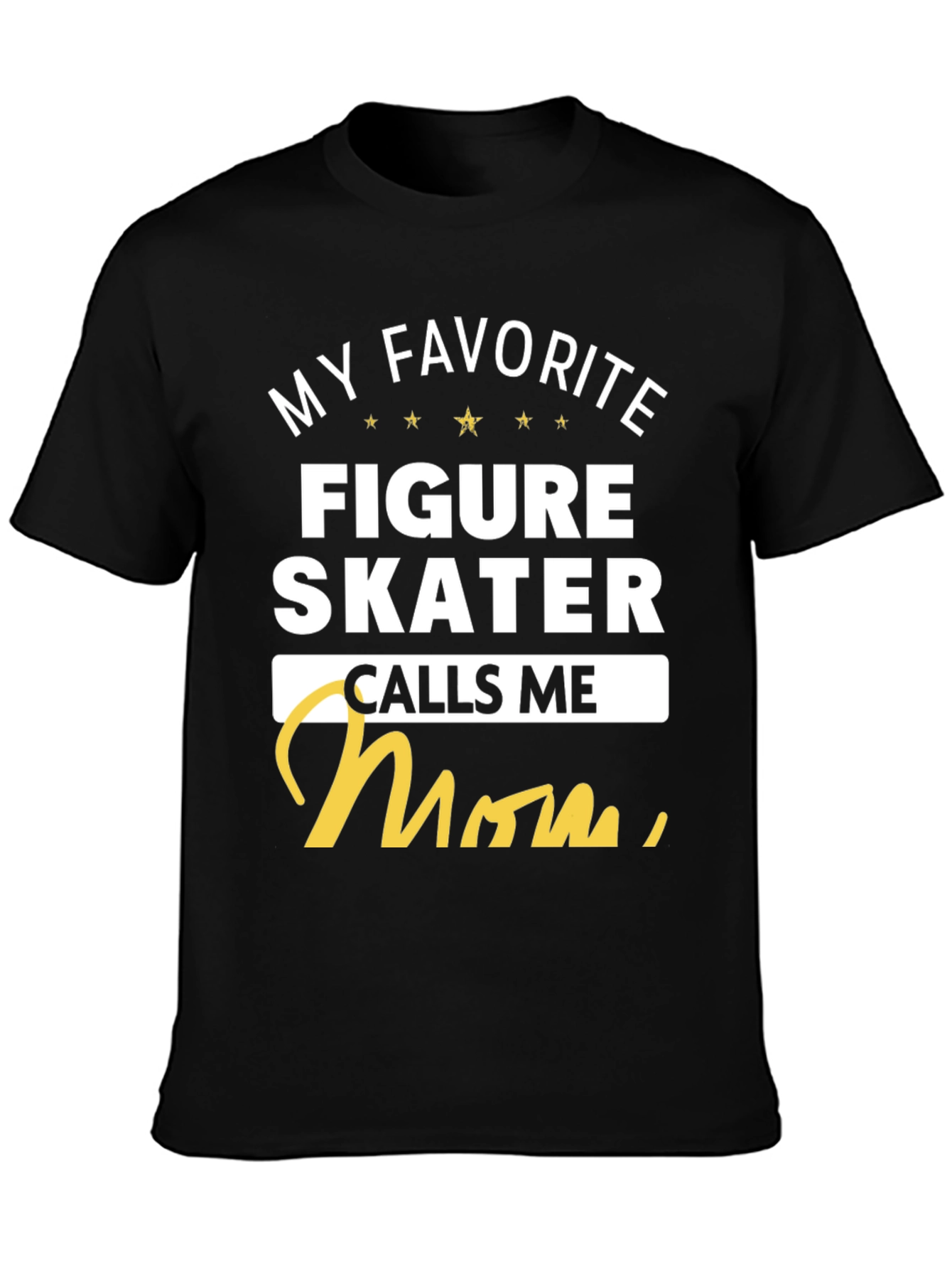 My Favorite Figure Skater Calls Me Mom T-Shirt