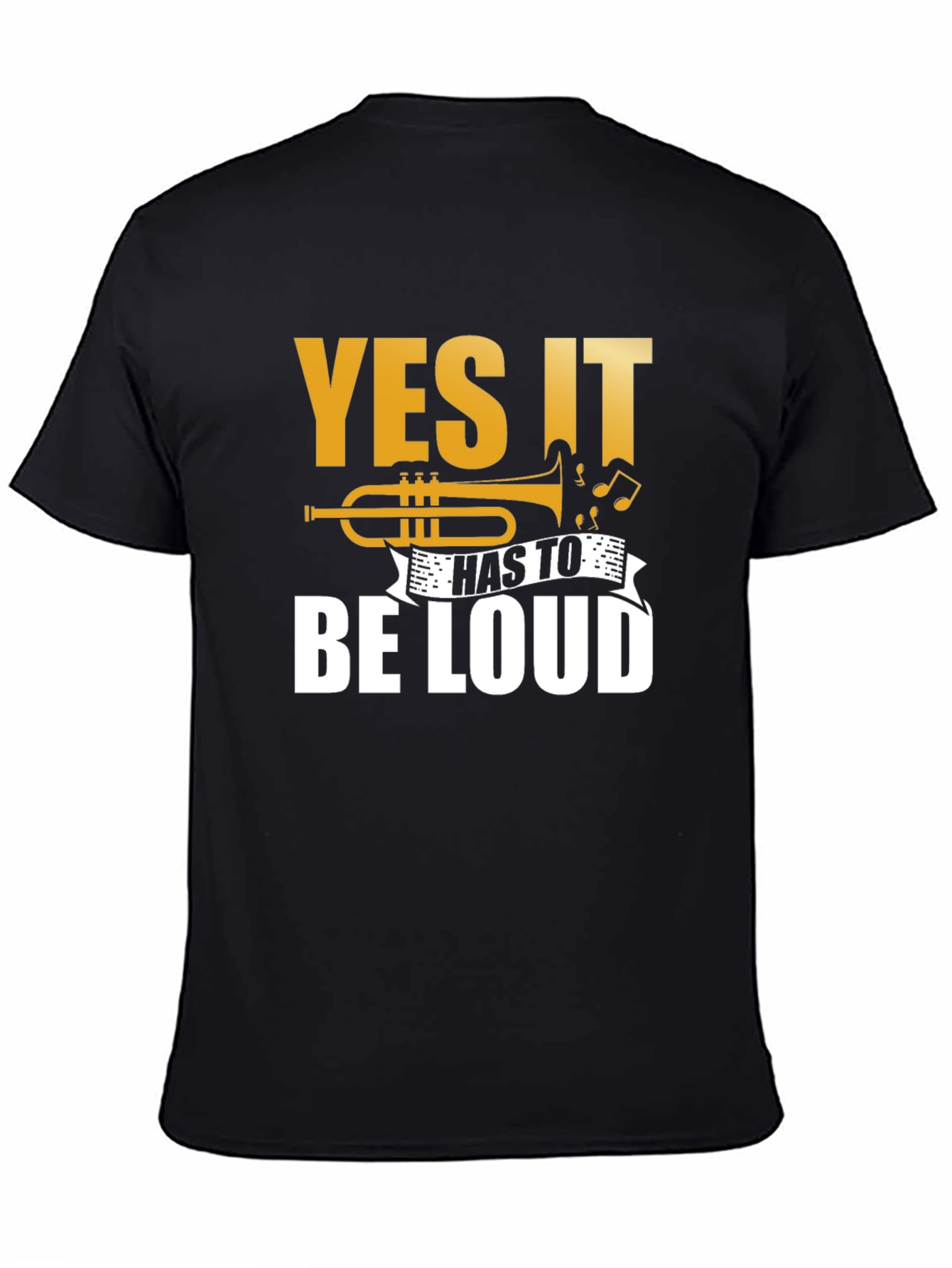 Yes It Has To Be LOUD Trumpet Graphic T-Shirt