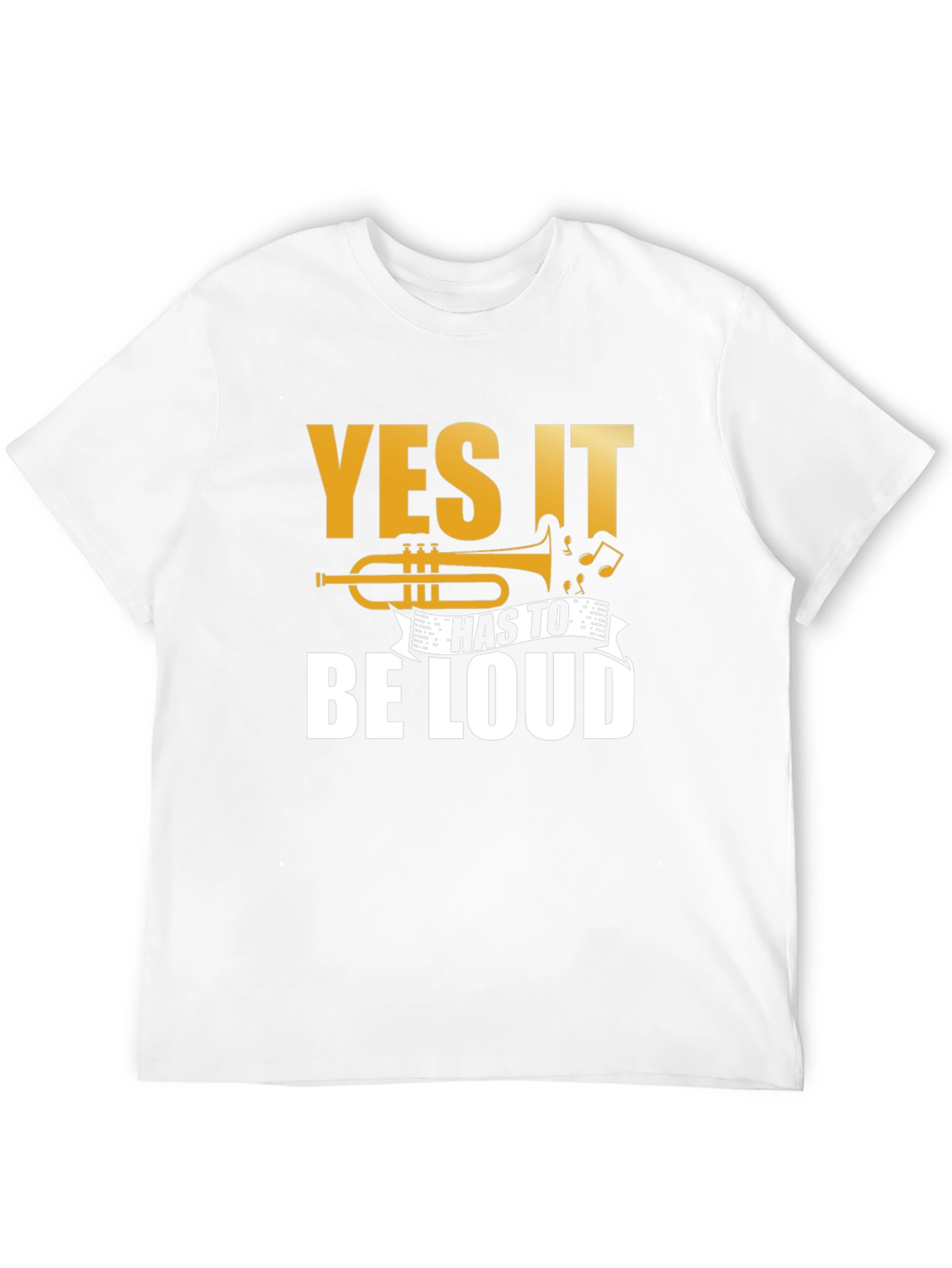 Yes It Has To Be LOUD Trumpet Graphic T-Shirt