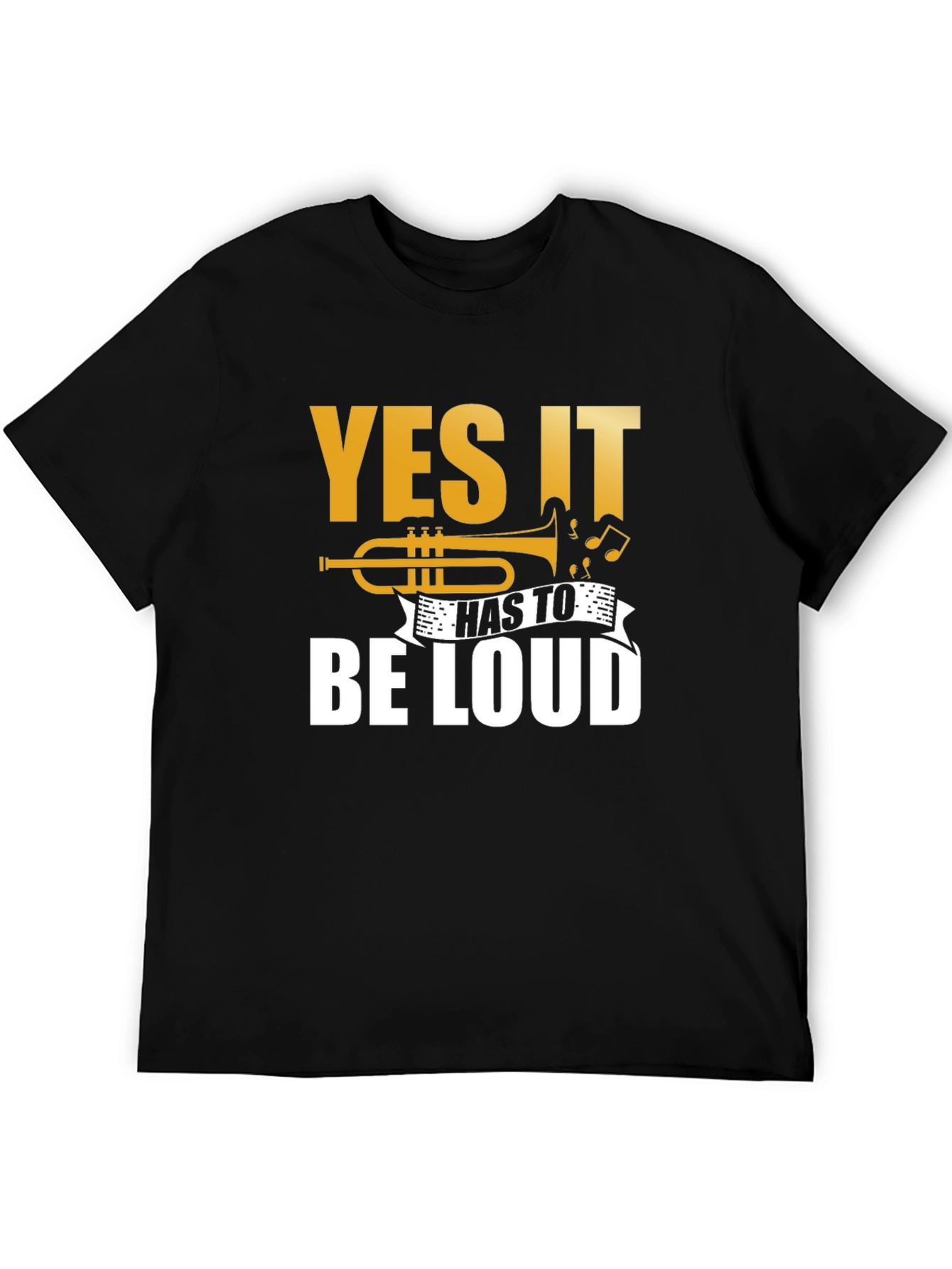 Yes It Has To Be LOUD Trumpet Graphic T-Shirt