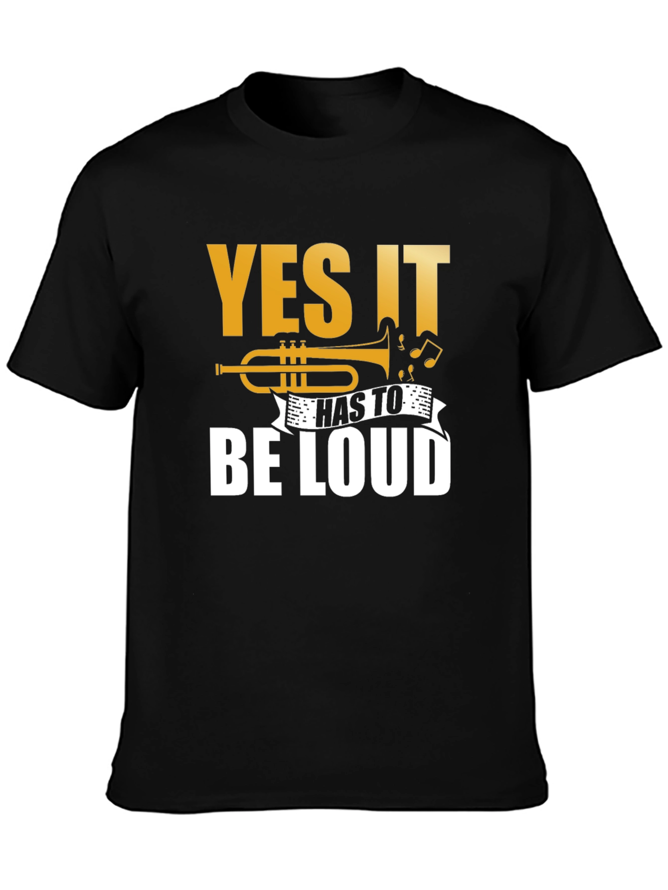 Yes It Has To Be LOUD Trumpet Graphic T-Shirt