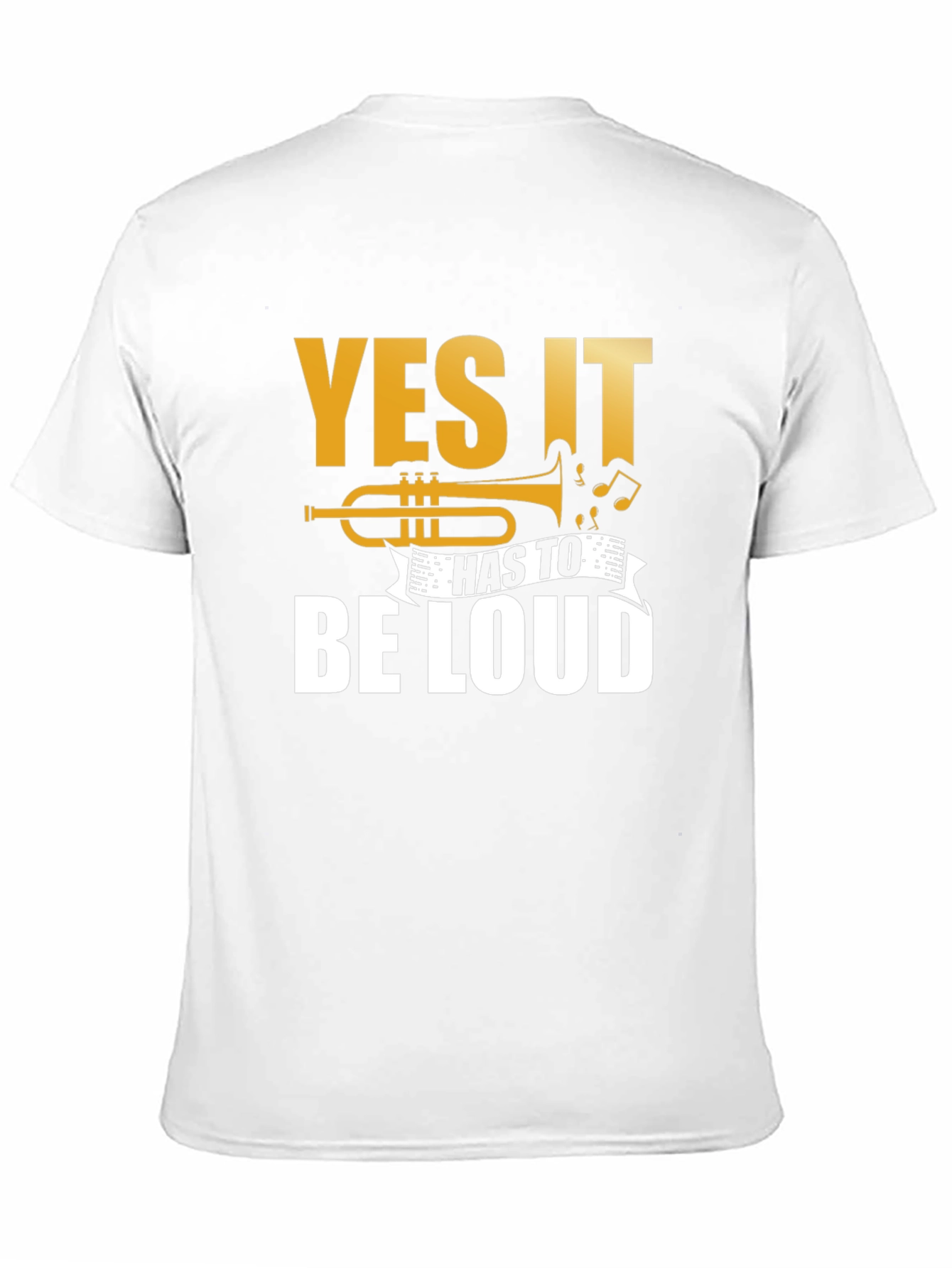 Yes It Has To Be LOUD Trumpet Graphic T-Shirt