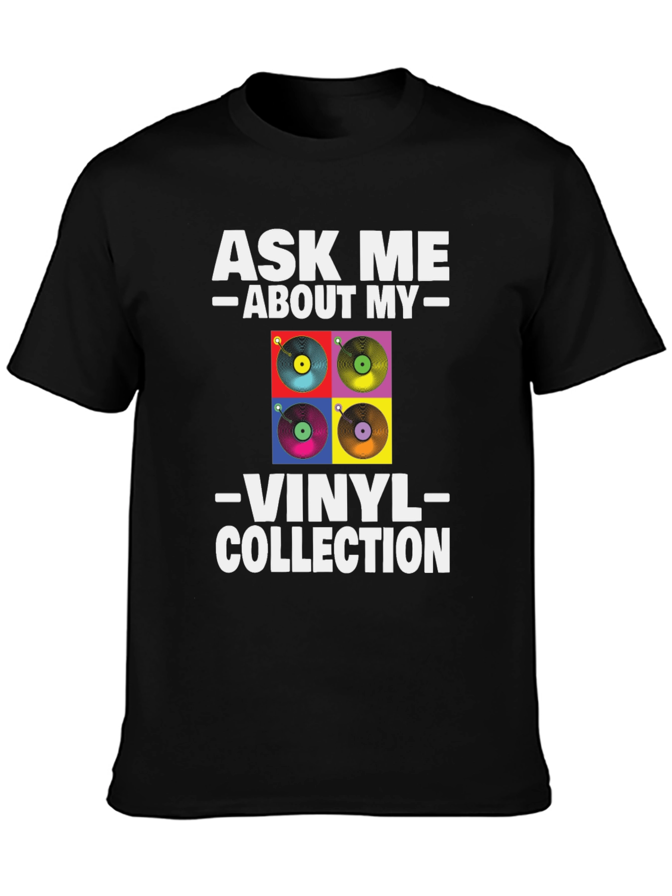 Ask Me About My Vinyl Collection T-Shirt