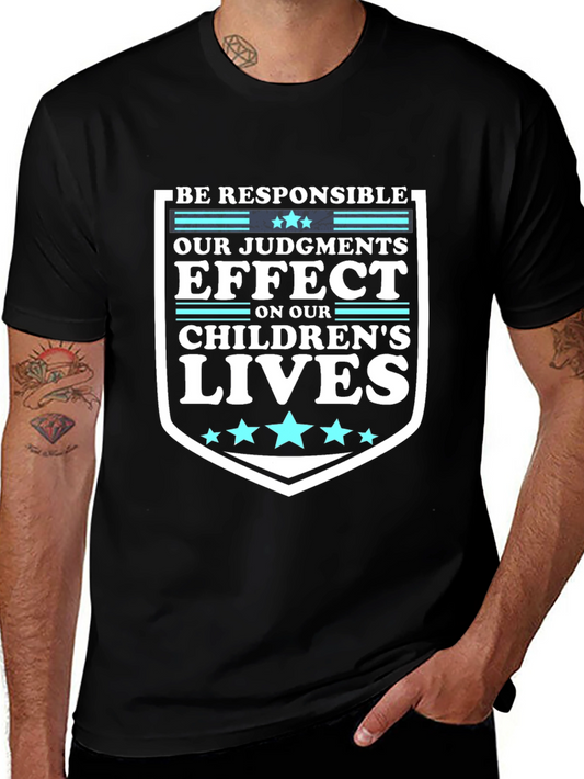 Be Responsible T-Shirt: Our Judgements Effect Childrens Lives