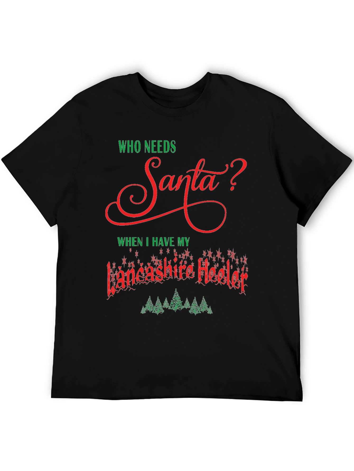 Lancashire Heeler Christmas T-Shirt - Who Needs Santa?