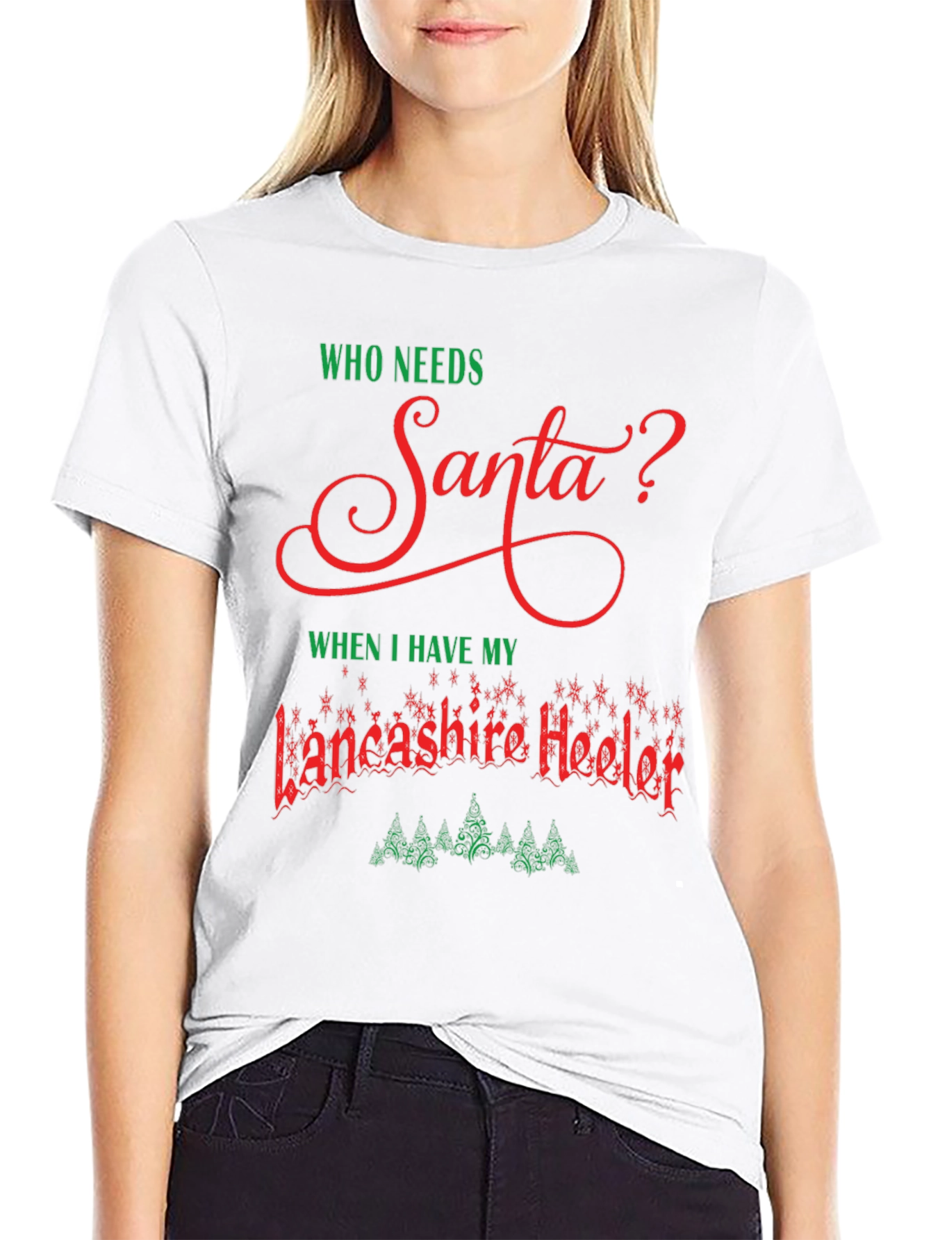 Lancashire Heeler Christmas T-Shirt - Who Needs Santa?