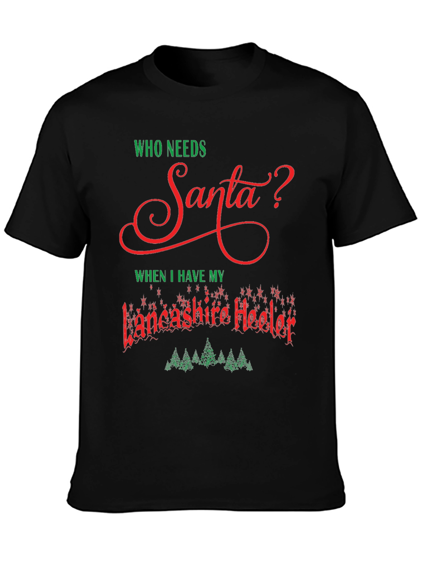 Lancashire Heeler Christmas T-Shirt - Who Needs Santa?
