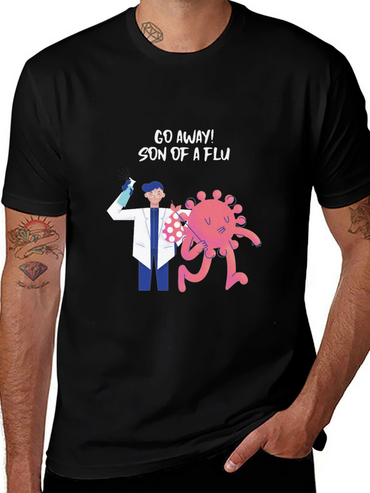 Go Away Son of a Flu T-Shirt