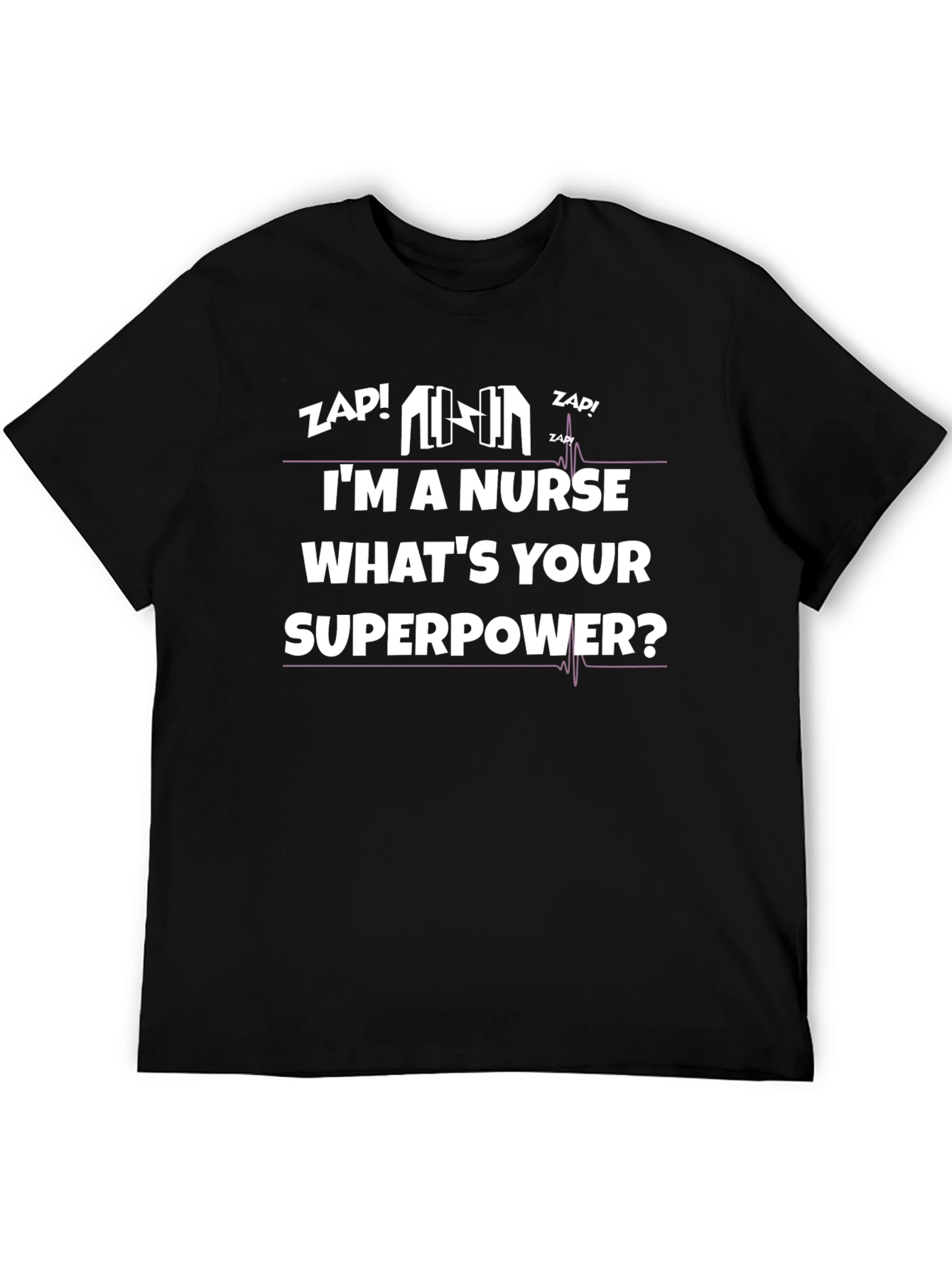 Im a Nurse Whats Your Superpower? Graphic Tee