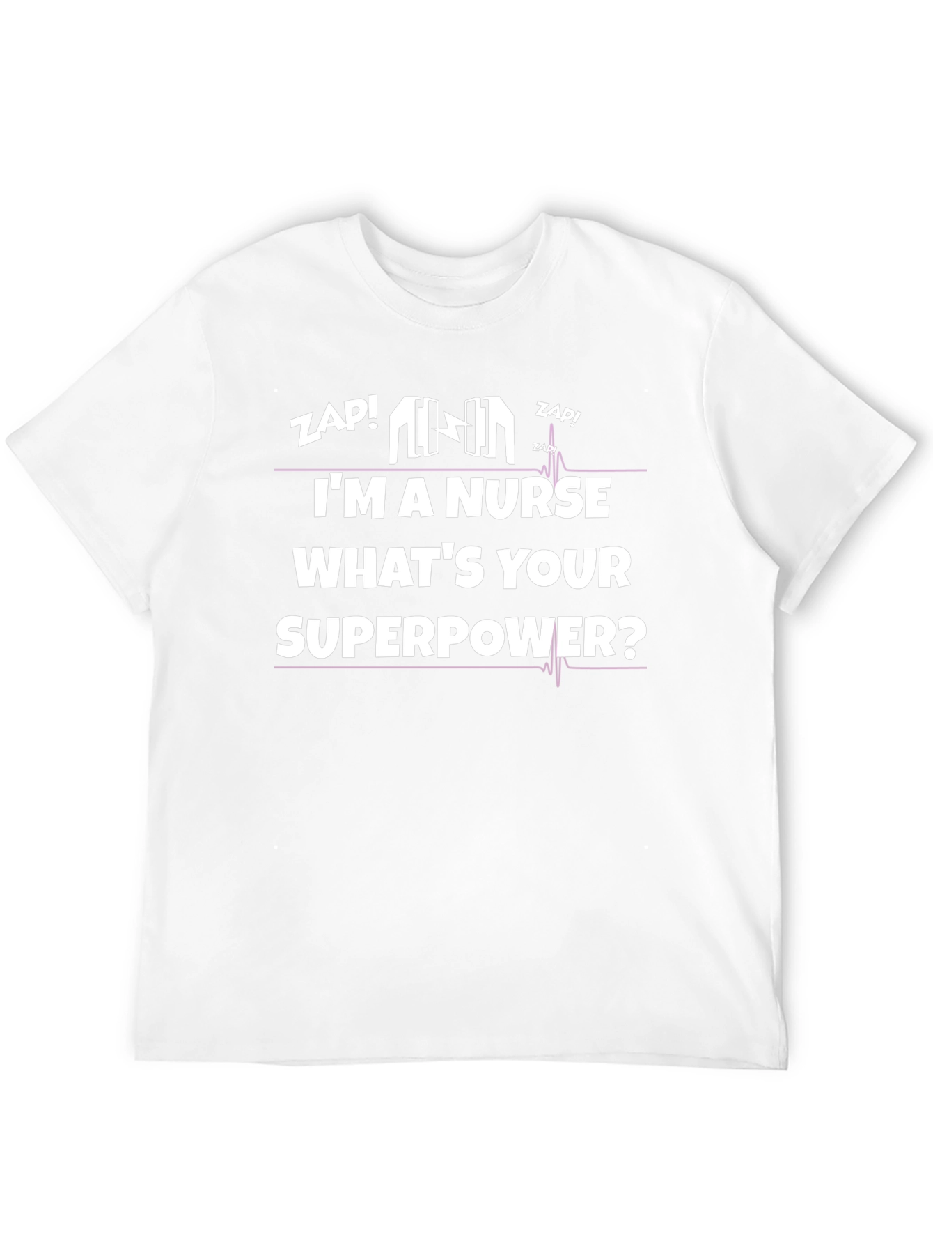 Im a Nurse Whats Your Superpower? Graphic Tee