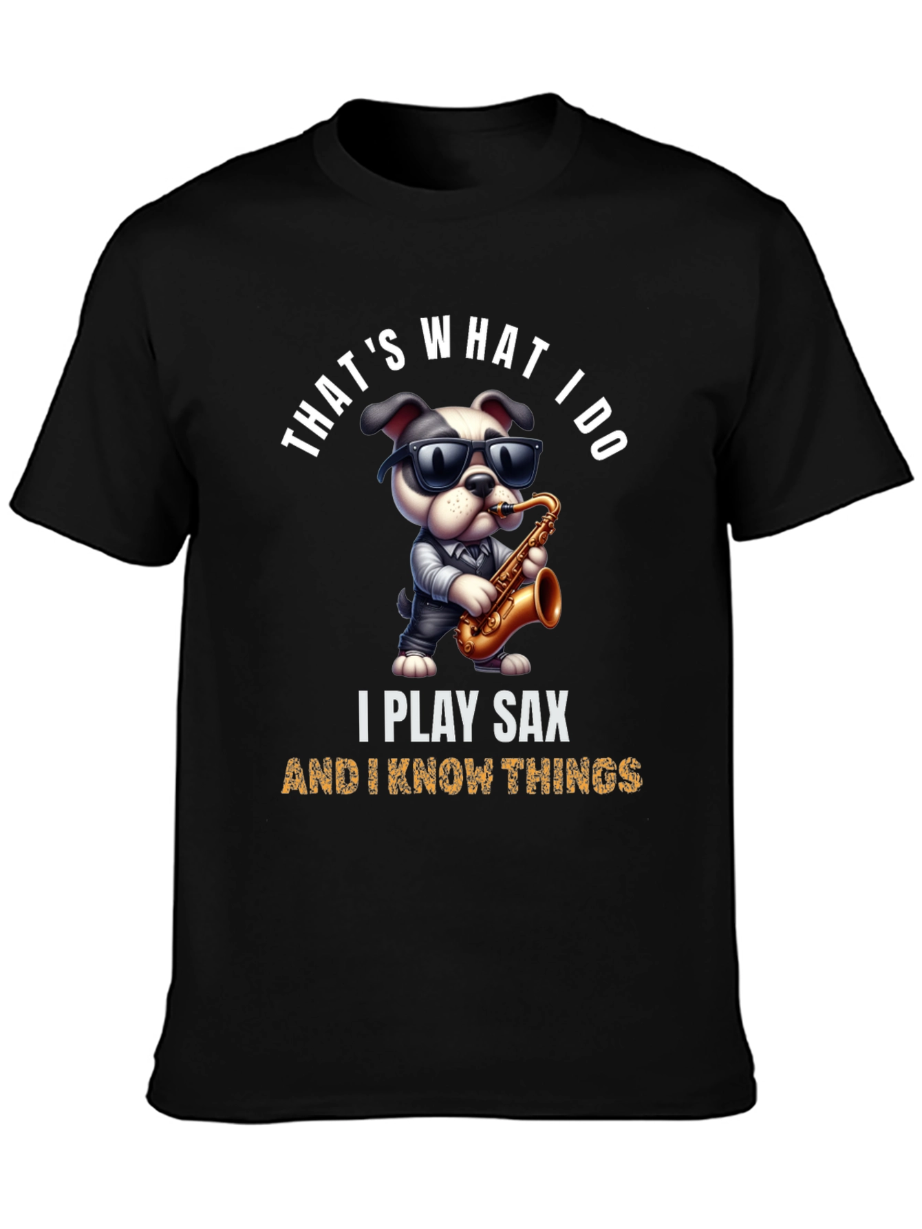 Saxophone Dog T-Shirt: I Play Sax & Know Things!