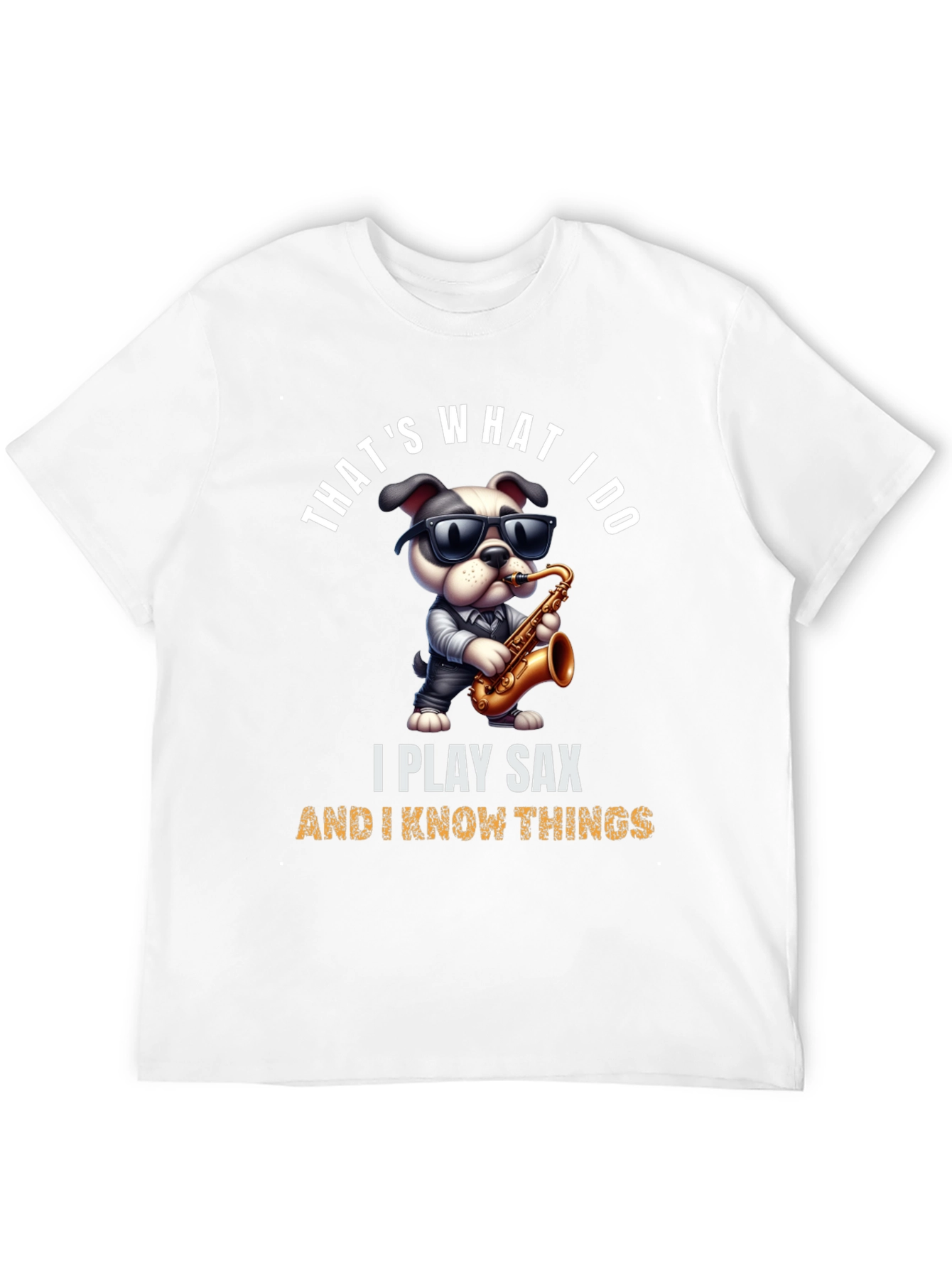 Saxophone Dog T-Shirt: I Play Sax & Know Things!