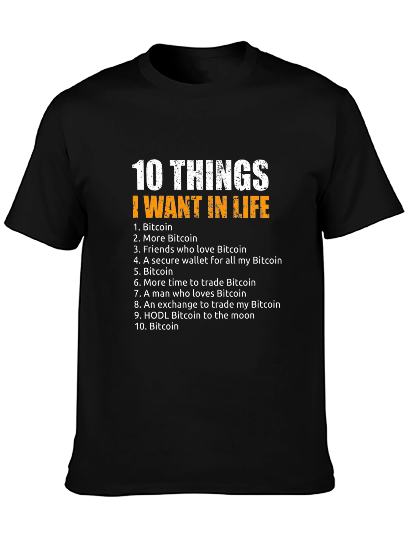 Bitcoin 10 Things I Want In Life Graphic T-Shirt