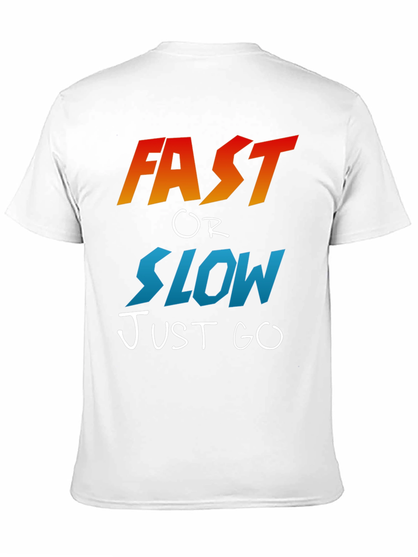 Fast or Slow T-Shirt - Motivational Graphic Tee