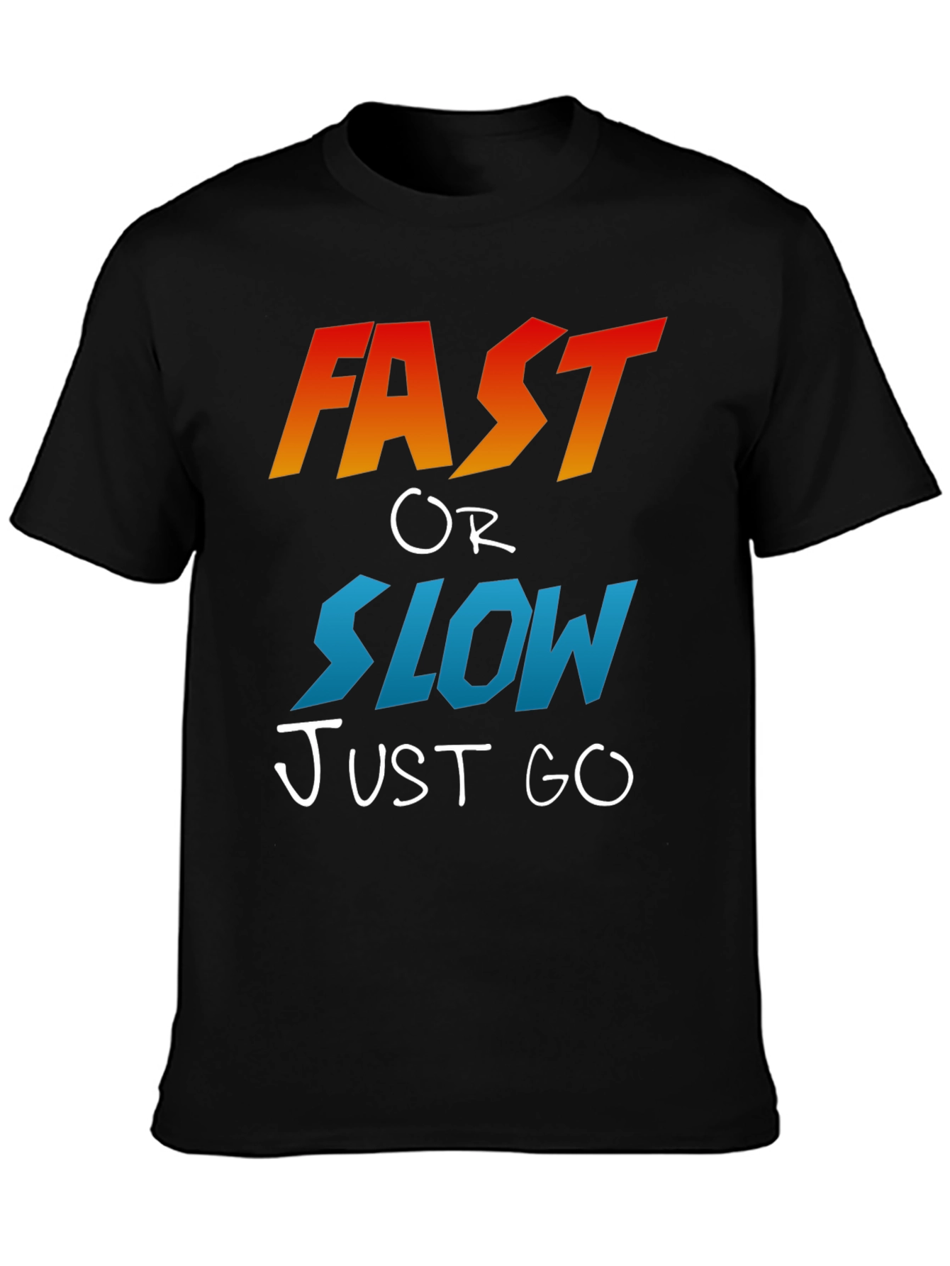 Fast or Slow T-Shirt - Motivational Graphic Tee