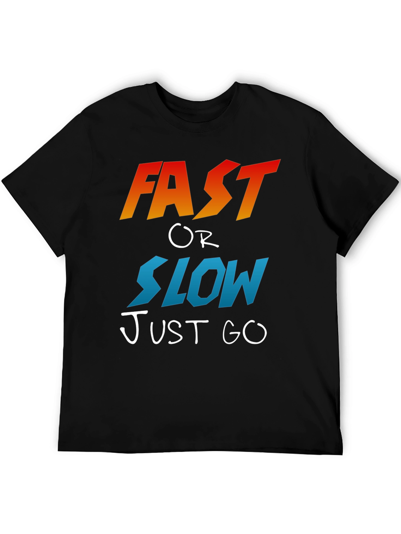 Fast or Slow T-Shirt - Motivational Graphic Tee