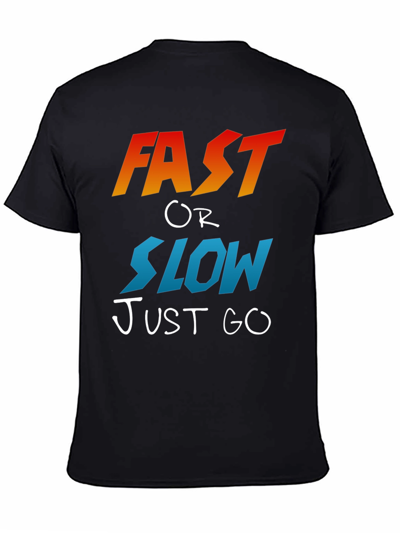 Fast or Slow T-Shirt - Motivational Graphic Tee