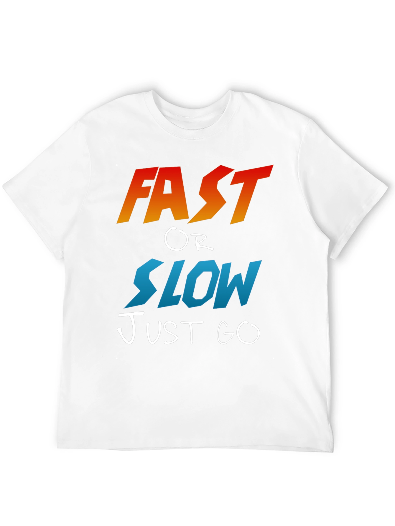 Fast or Slow T-Shirt - Motivational Graphic Tee