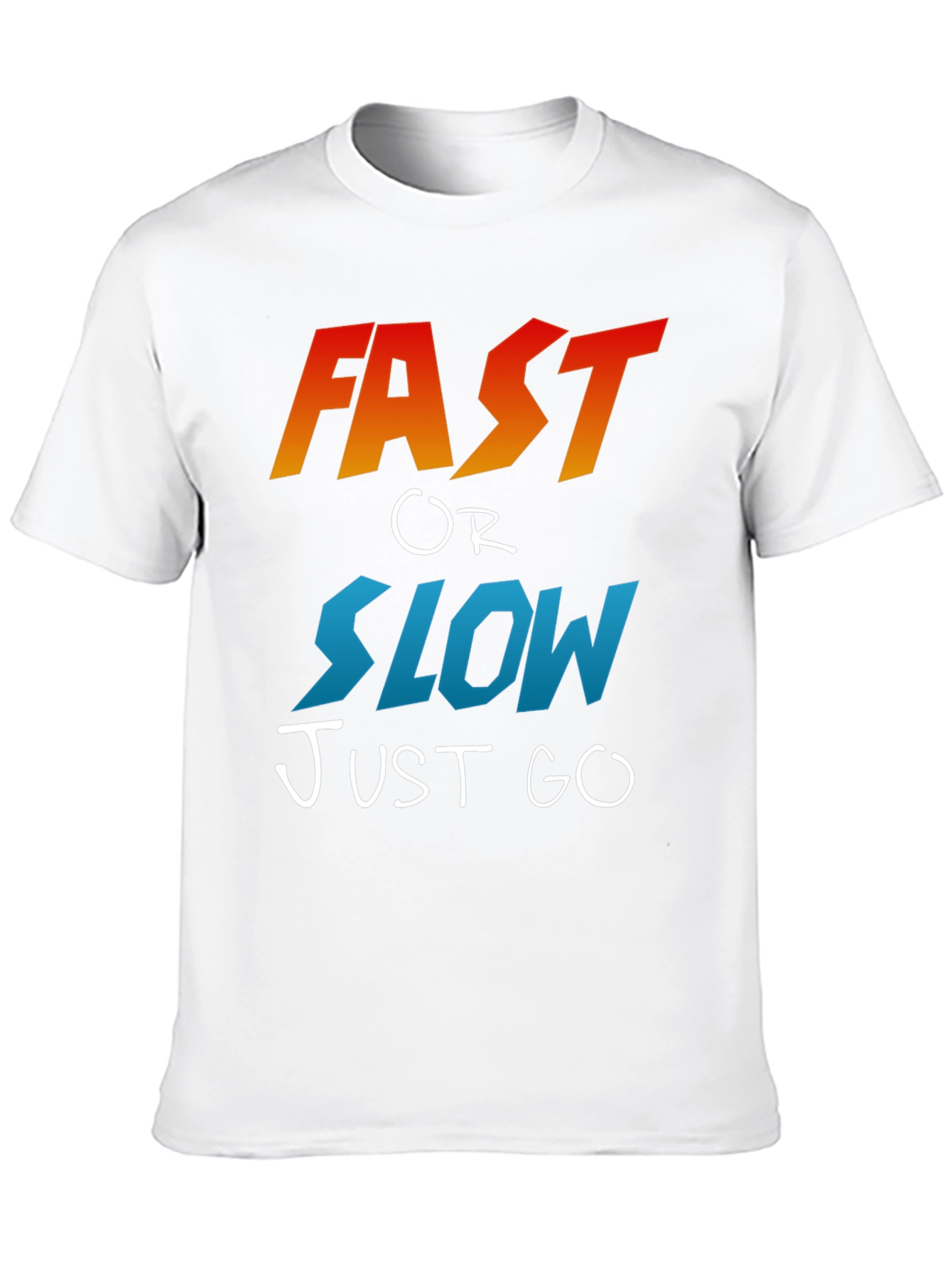 Fast or Slow T-Shirt - Motivational Graphic Tee