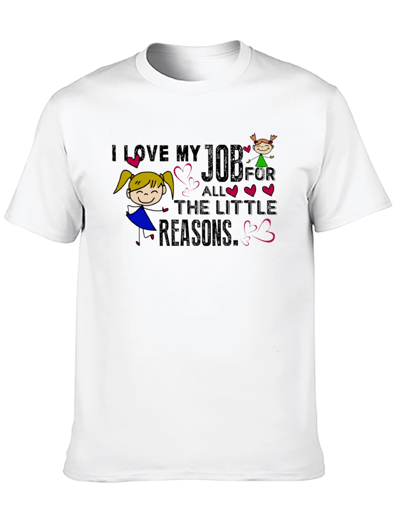 I Love My Job T-Shirt - Little Reasons Design