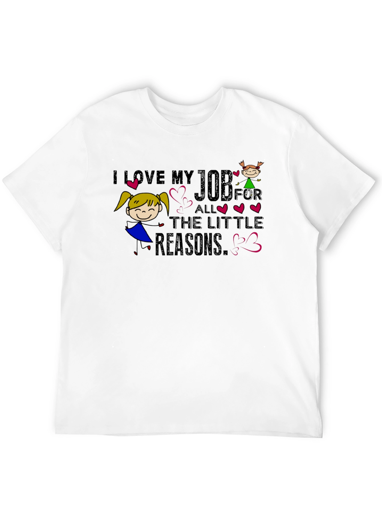 I Love My Job T-Shirt - Little Reasons Design