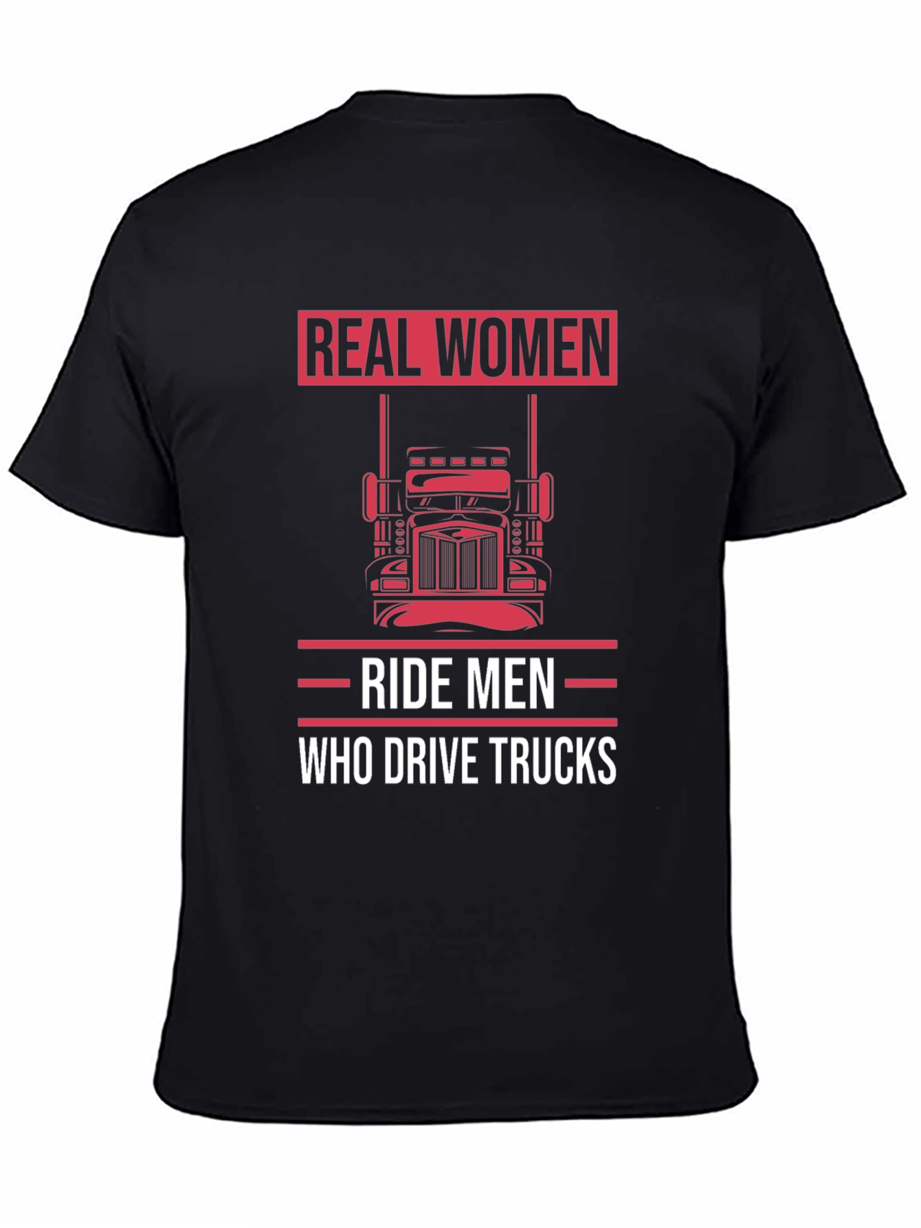 Real Women Ride Men Who Drive Trucks T-Shirt