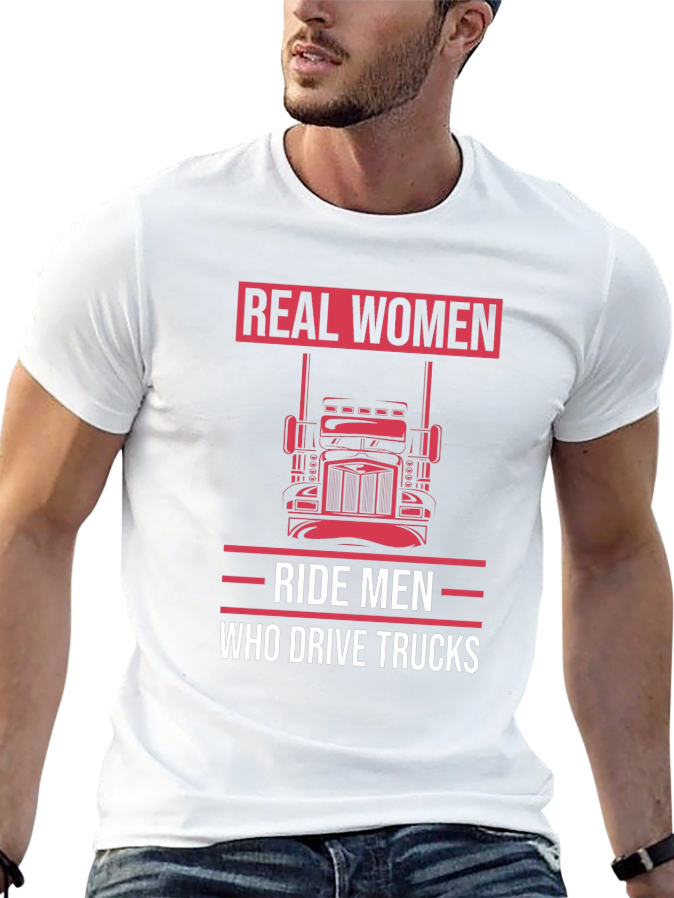 Real Women Ride Men Who Drive Trucks T-Shirt