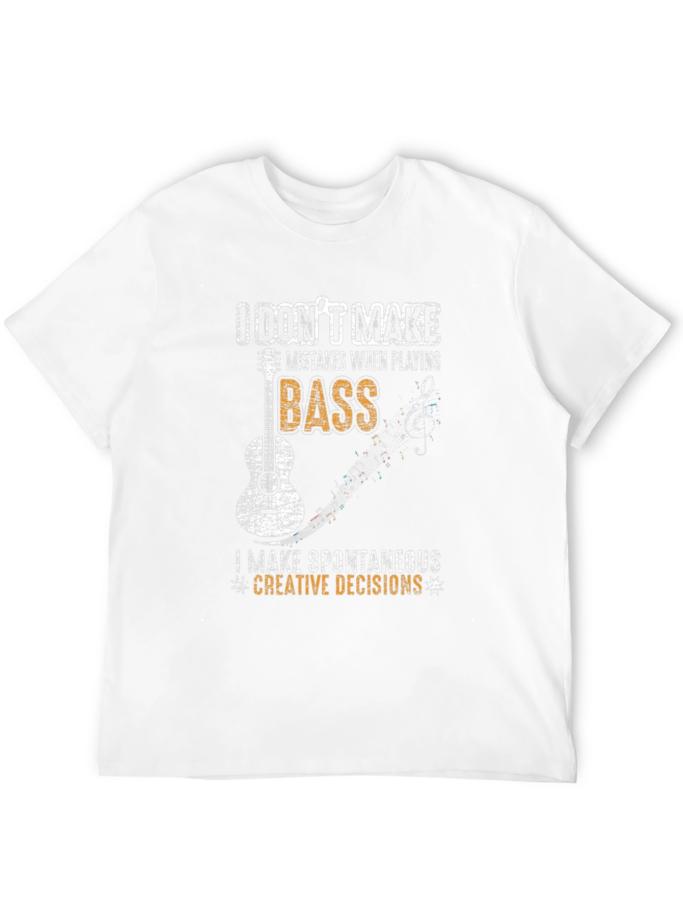 Bass Guitarist T-Shirt - I Dont Make Mistakes!