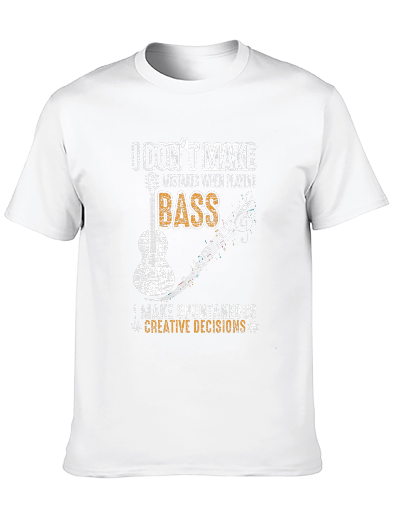 Bass Guitarist T-Shirt - I Dont Make Mistakes!
