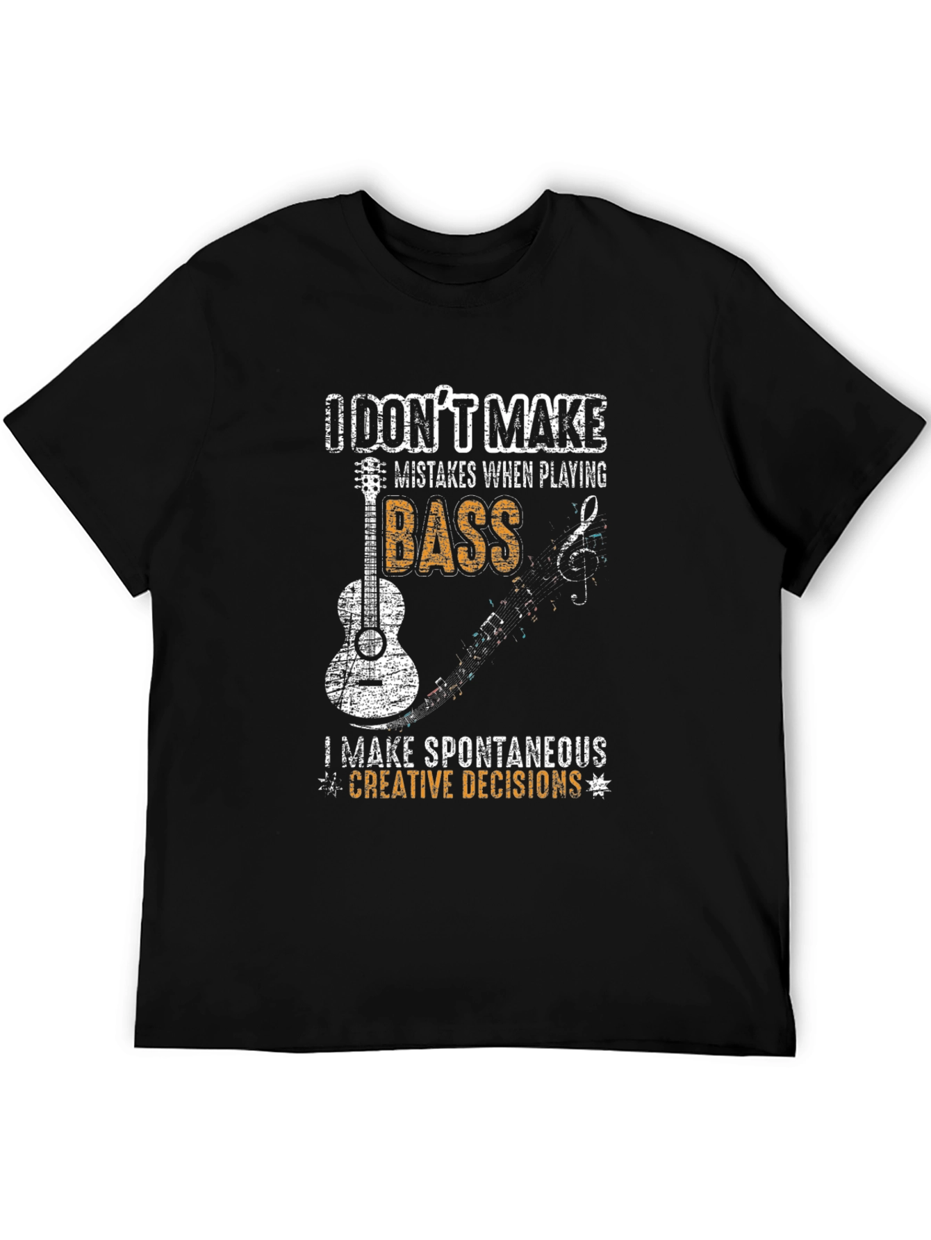 Bass Guitarist T-Shirt - I Dont Make Mistakes!