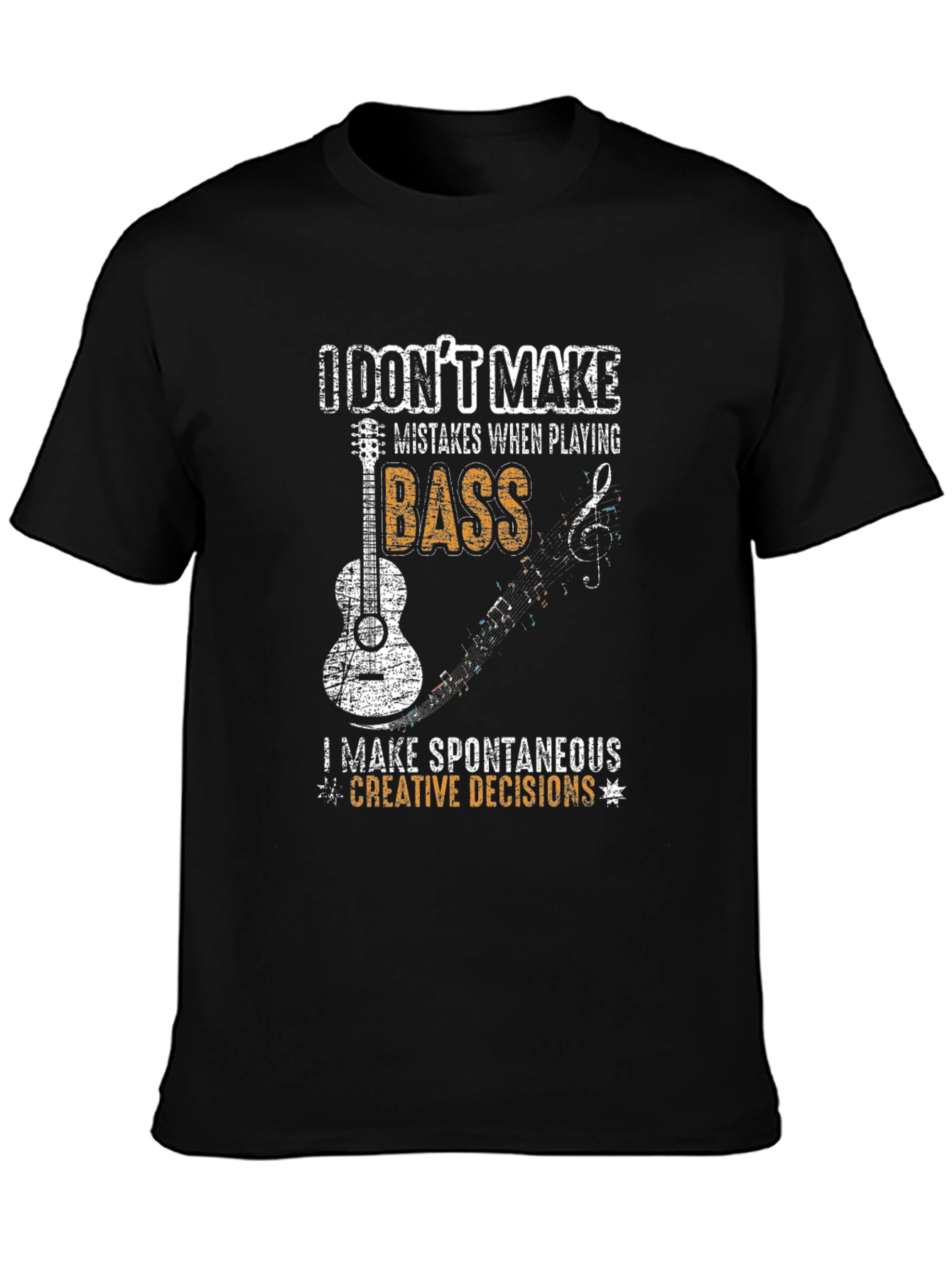 Bass Guitarist T-Shirt - I Dont Make Mistakes!