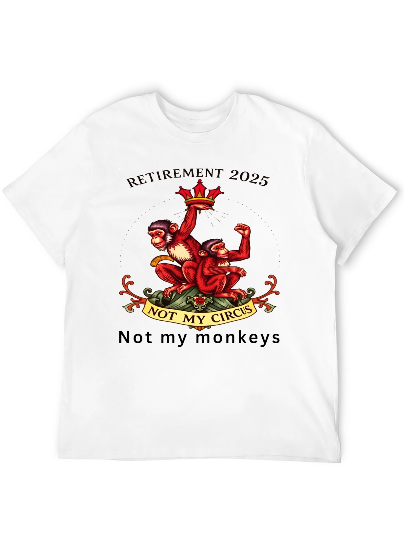Retirement 2025 Monkey T-Shirt - Not My Circus
