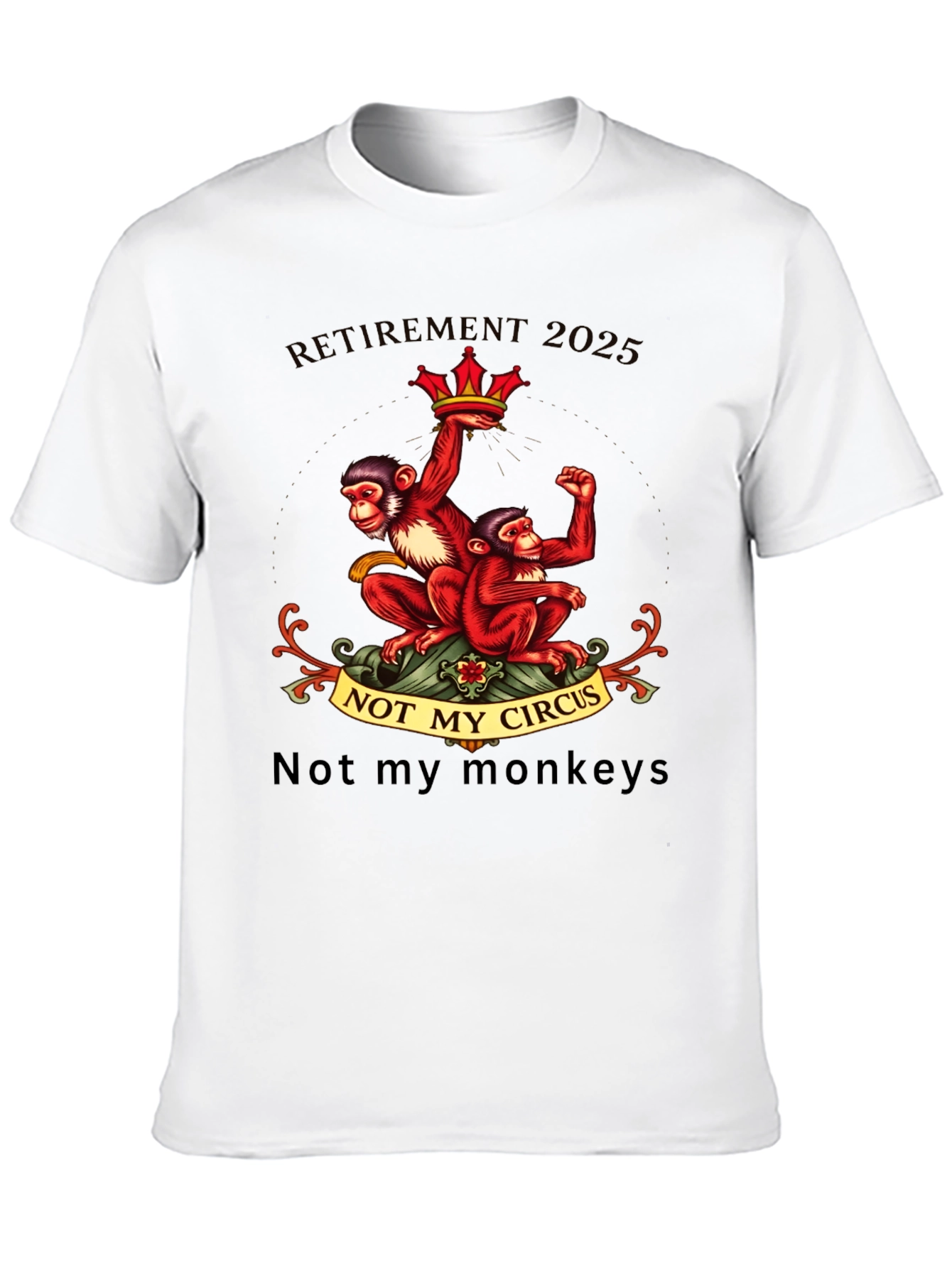 Retirement 2025 Monkey T-Shirt - Not My Circus