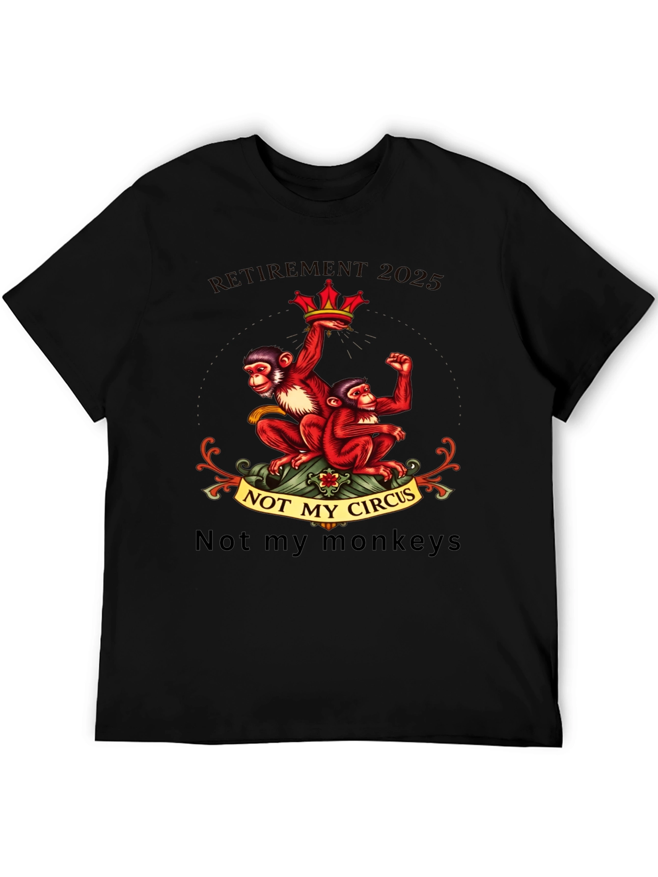 Retirement 2025 Monkey T-Shirt - Not My Circus
