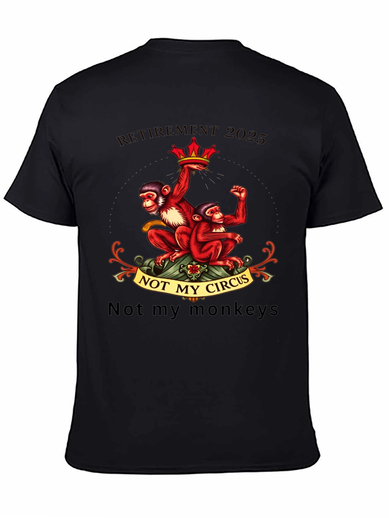Retirement 2025 Monkey T-Shirt - Not My Circus