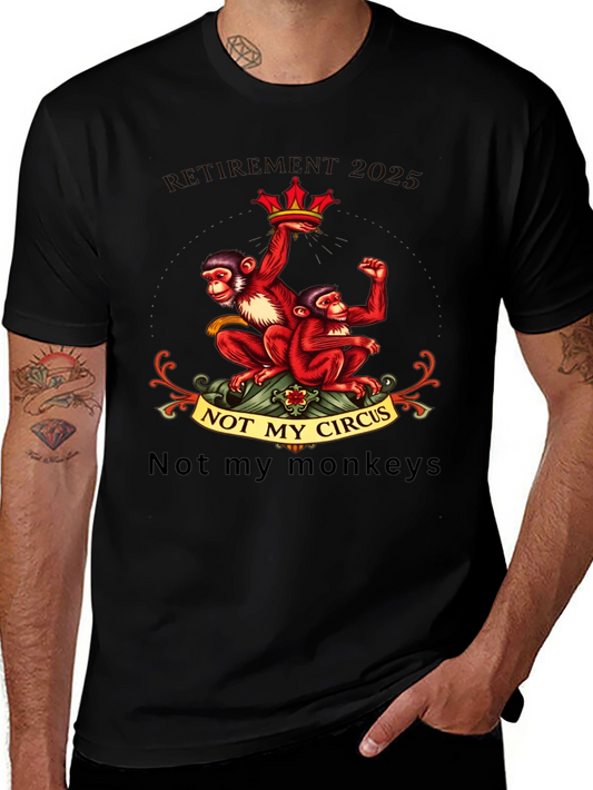 Retirement 2025 Monkey T-Shirt - Not My Circus