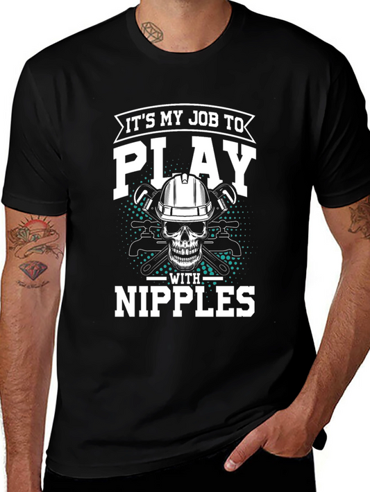Plumber T-Shirt - Its My Job To Play With Nipples
