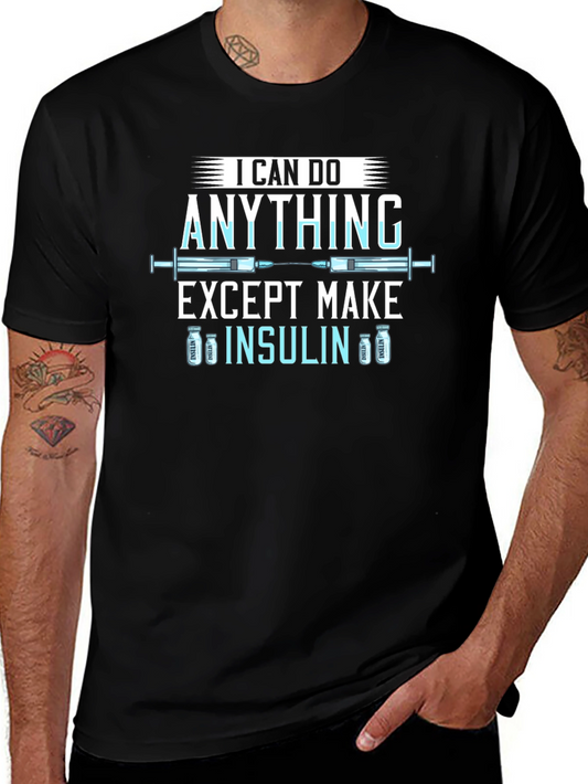 I Can Do Anything Except Make Insulin T-Shirt