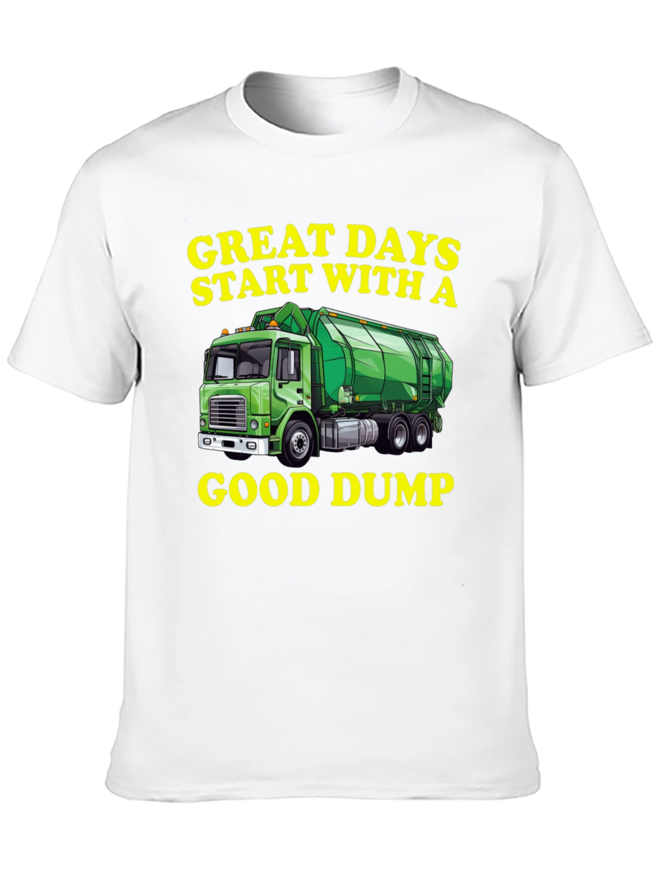 Great Days Start With a Good Dump T-Shirt