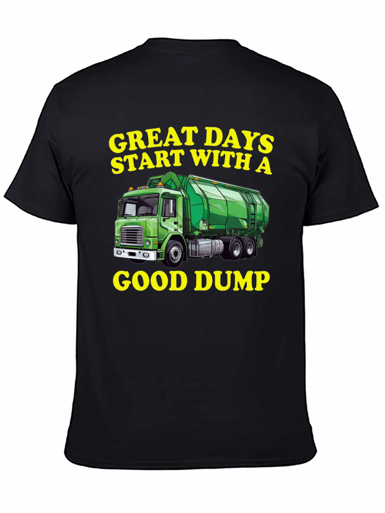 Great Days Start With a Good Dump T-Shirt